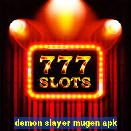 demon slayer mugen apk